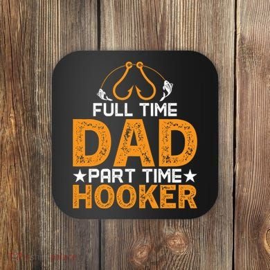 Full Time Dad Part Time Hooker Fishing Coaster