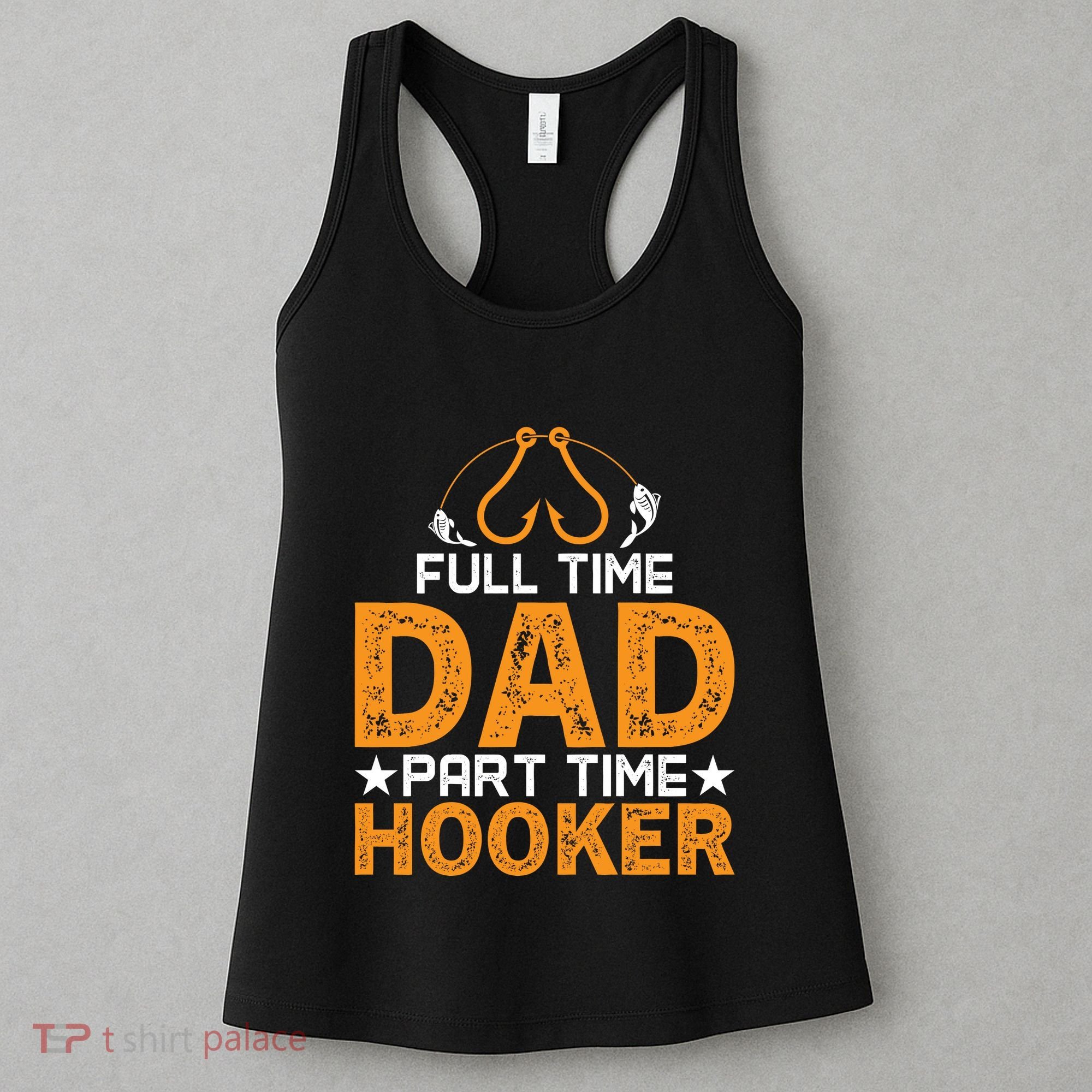 Full Time Dad Part Time Hooker Fishing Women's Tank Top