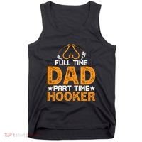 Full Time Dad Part Time Hooker Fishing Tank Top thumb 0
