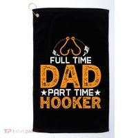 Full Time Dad Part Time Hooker Fishing Golf Towel thumb 0