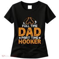 Full Time Dad Part Time Hooker Fishing Women's T-Shirt thumb 0