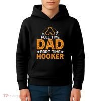 Full Time Dad Part Time Hooker Fishing Kids Hoodie thumb 4