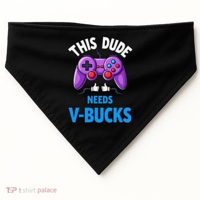 Funny This Dude Needs Vbucks Will Work For Bucks Gamer USA-Made Doggie Bandana