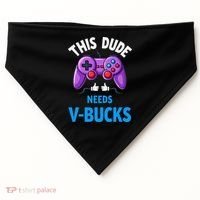 Funny This Dude Needs Vbucks Will Work For Bucks Gamer USA-Made Doggie Bandana thumb 0