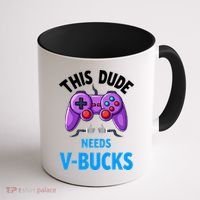 Funny This Dude Needs Vbucks Will Work For Bucks Gamer Coffee Mug thumb 1