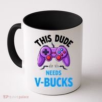 Funny This Dude Needs Vbucks Will Work For Bucks Gamer Coffee Mug thumb 0