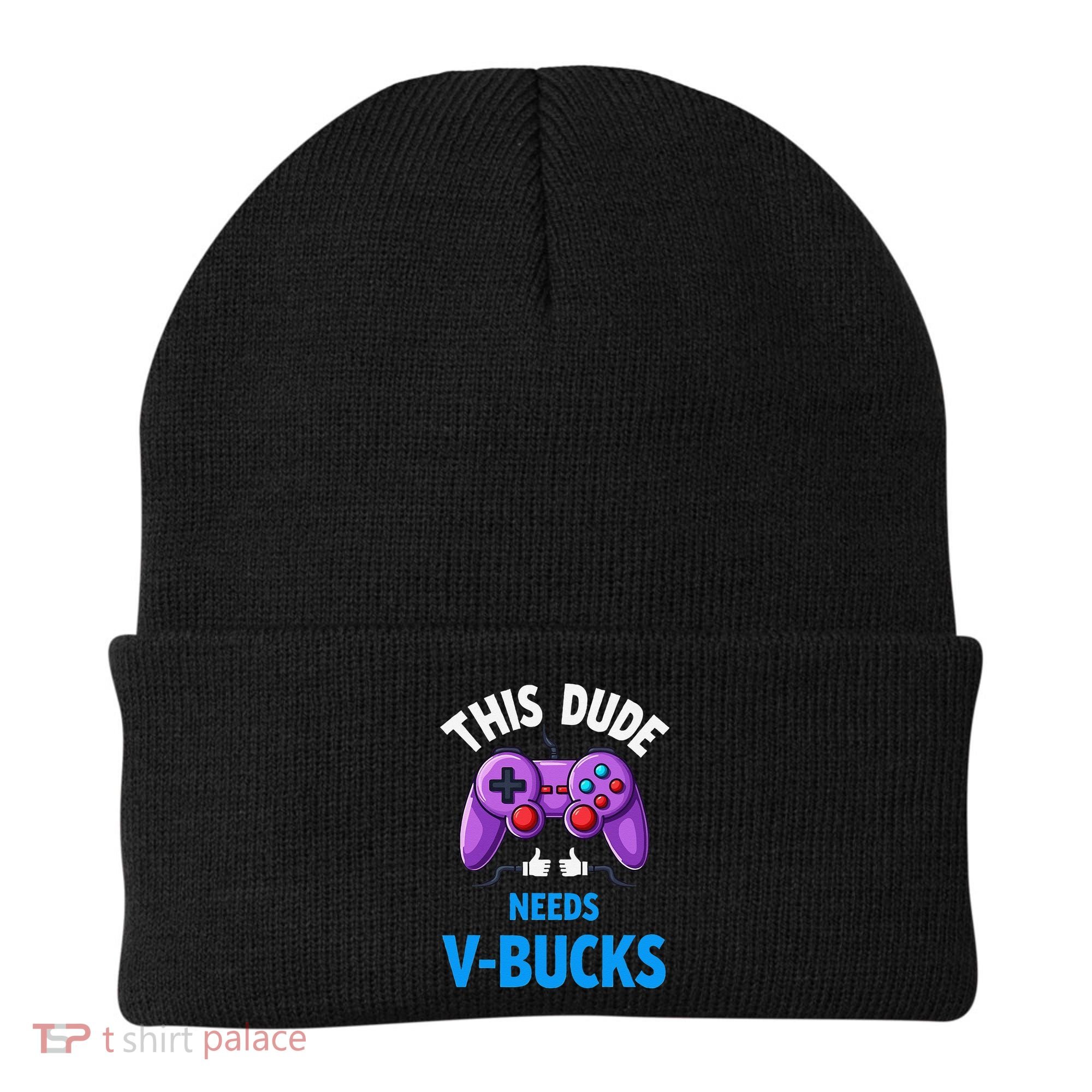 Funny This Dude Needs Vbucks Will Work For Bucks Gamer Beanie