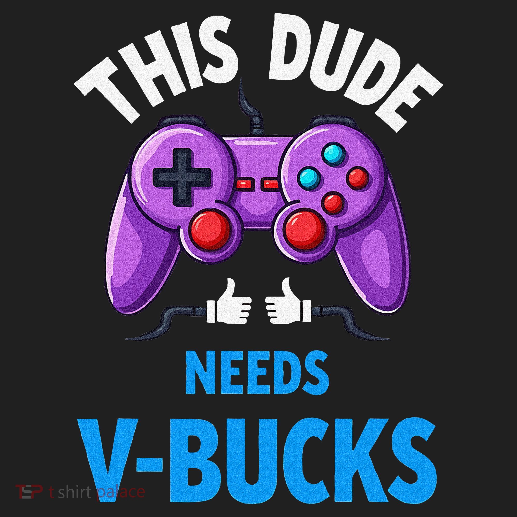 Funny This Dude Needs Vbucks Will Work For Bucks Gamer Tumbler
