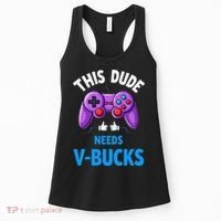 Funny This Dude Needs Vbucks Will Work For Bucks Gamer Women's Tank Top thumb 0