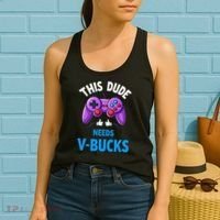 Funny This Dude Needs Vbucks Will Work For Bucks Gamer Women's Tank Top thumb 2