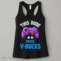 Funny This Dude Needs Vbucks Will Work For Bucks Gamer Women's Tank Top thumb 3