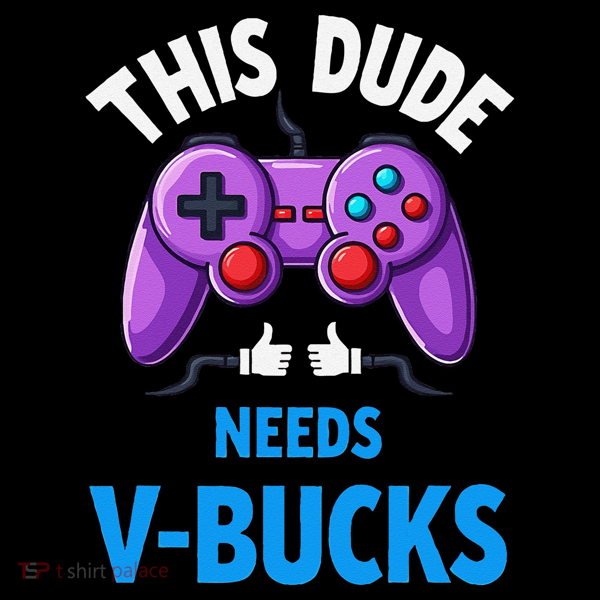 Funny This Dude Needs Vbucks Will Work For Bucks Gamer Tank Top