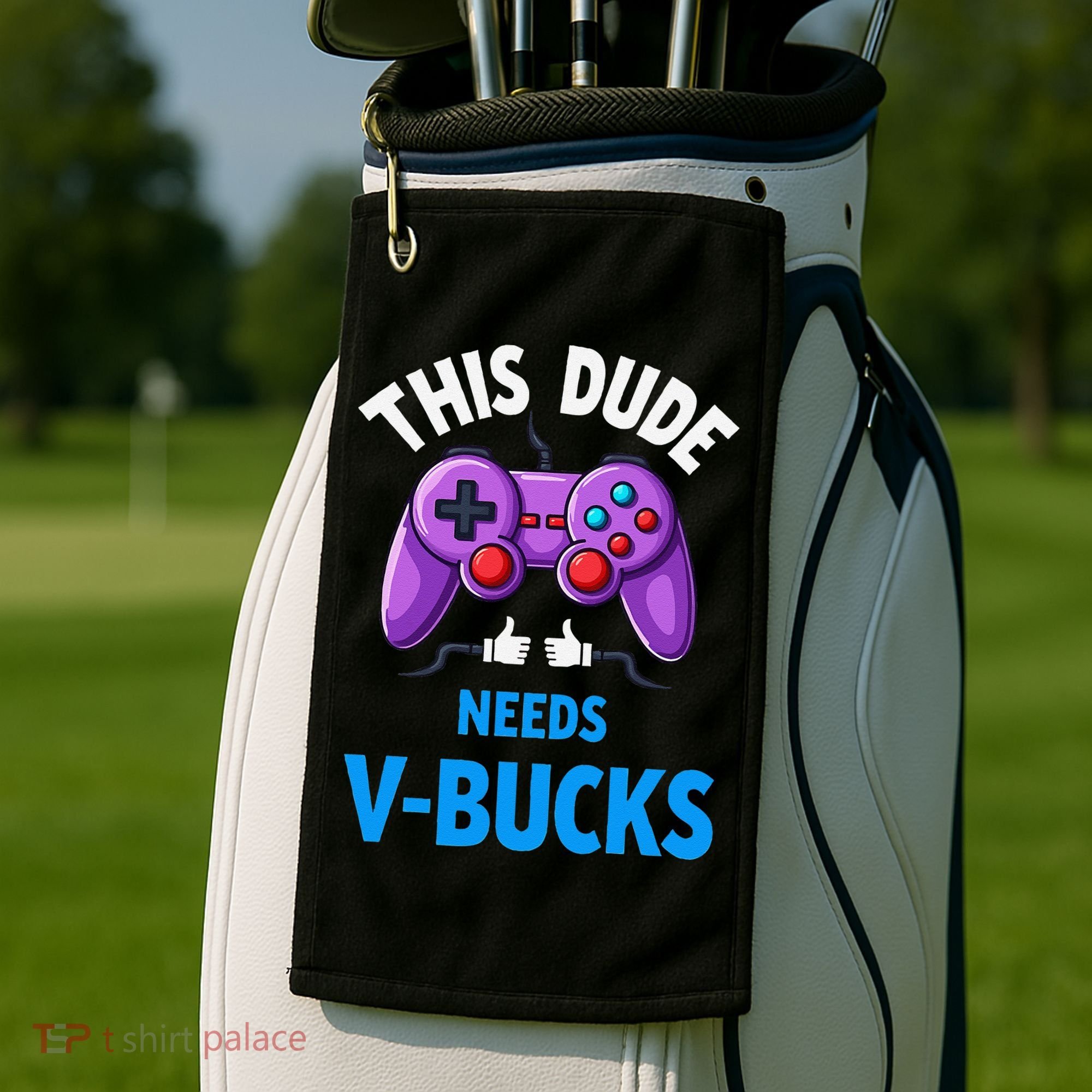 Funny This Dude Needs Vbucks Will Work For Bucks Gamer Golf Towel
