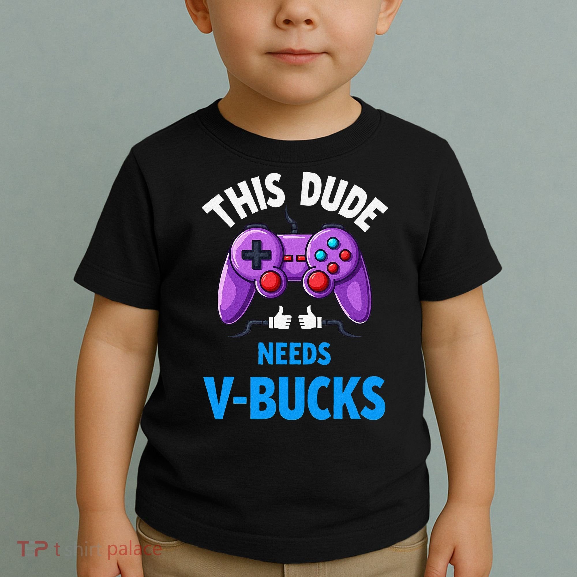 Funny This Dude Needs Vbucks Will Work For Bucks Gamer Toddler T-Shirt