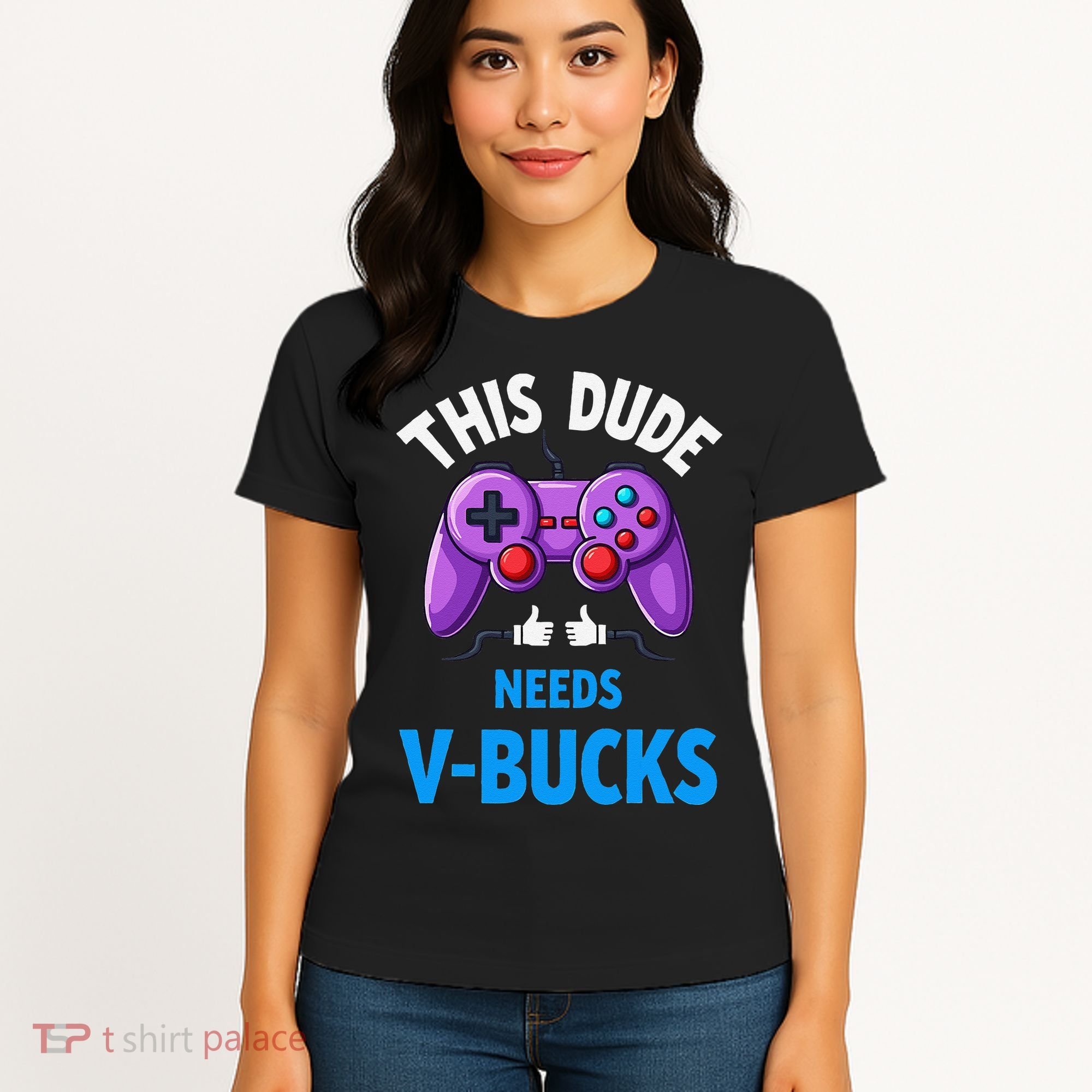 Funny This Dude Needs Vbucks Will Work For Bucks Gamer Women's T-Shirt