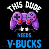 Funny This Dude Needs Vbucks Will Work For Bucks Gamer Kids Sweatshirt thumb 2