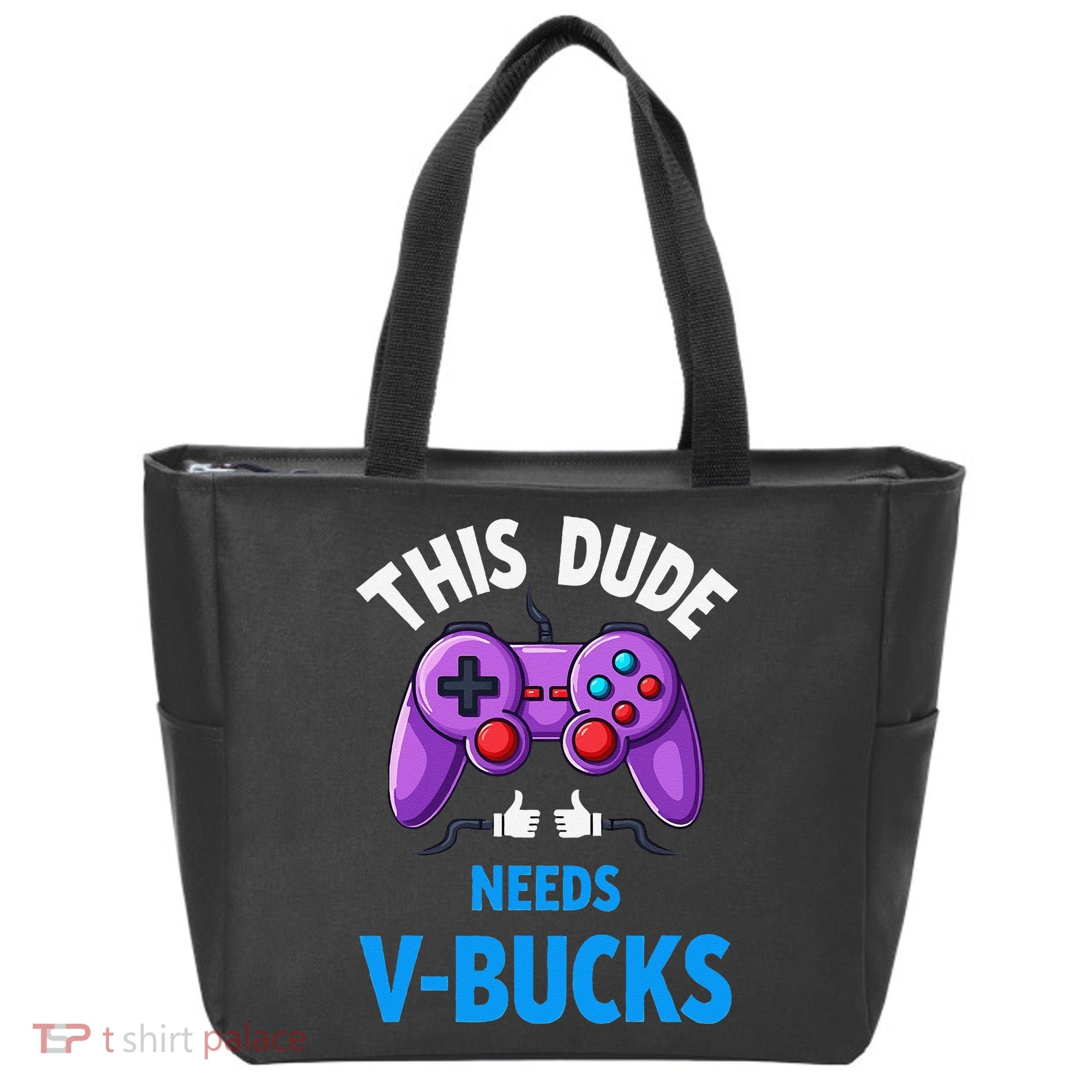 Funny This Dude Needs Vbucks Will Work For Bucks Gamer Tote Bag