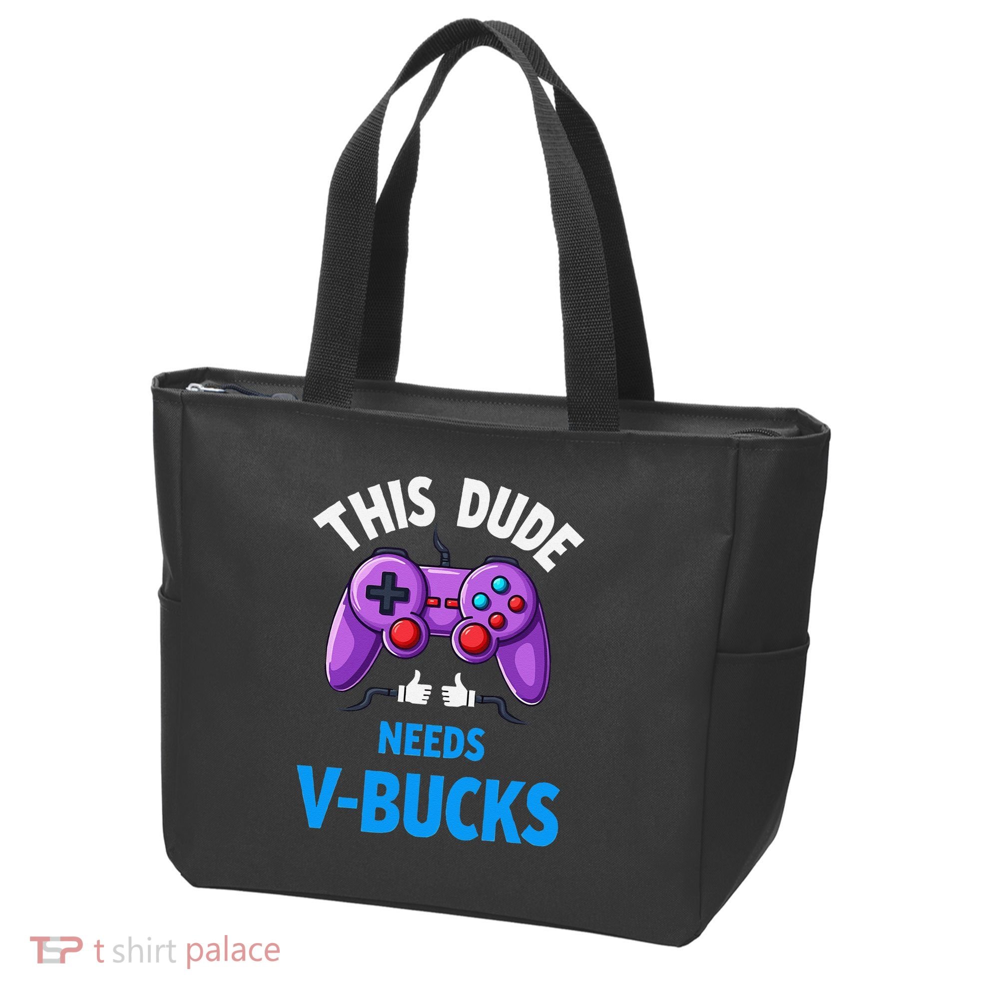 Funny This Dude Needs Vbucks Will Work For Bucks Gamer Tote Bag
