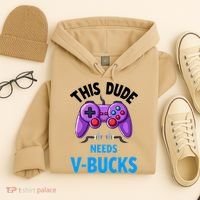 Funny This Dude Needs Vbucks Will Work For Bucks Gamer Hoodie thumb 4