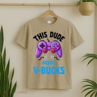 Funny This Dude Needs Vbucks Will Work For Bucks Gamer T-Shirt thumb 2