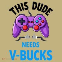 Funny This Dude Needs Vbucks Will Work For Bucks Gamer Kids T-Shirt thumb 2