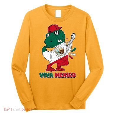 Funny Trex Dinosaur Viva Mexico Long Sleeve Shirt