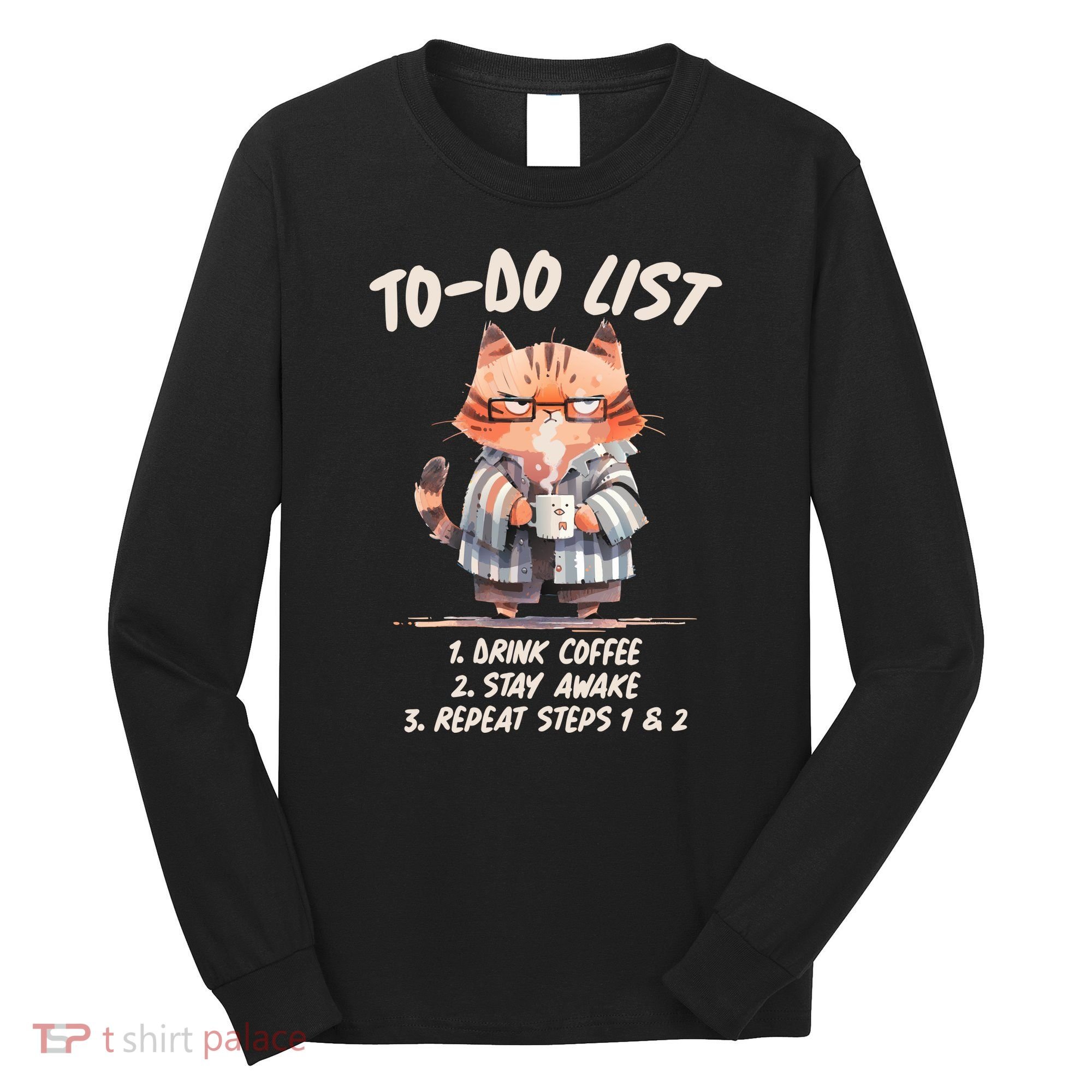 Funny To Do List Grumpy Coffee Cat Long Sleeve Shirt