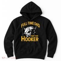 Full Time Dad Part Time Hooker Funny Fathers Day Fishing Hoodie thumb 0