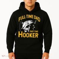 Full Time Dad Part Time Hooker Funny Fathers Day Fishing Hoodie thumb 2