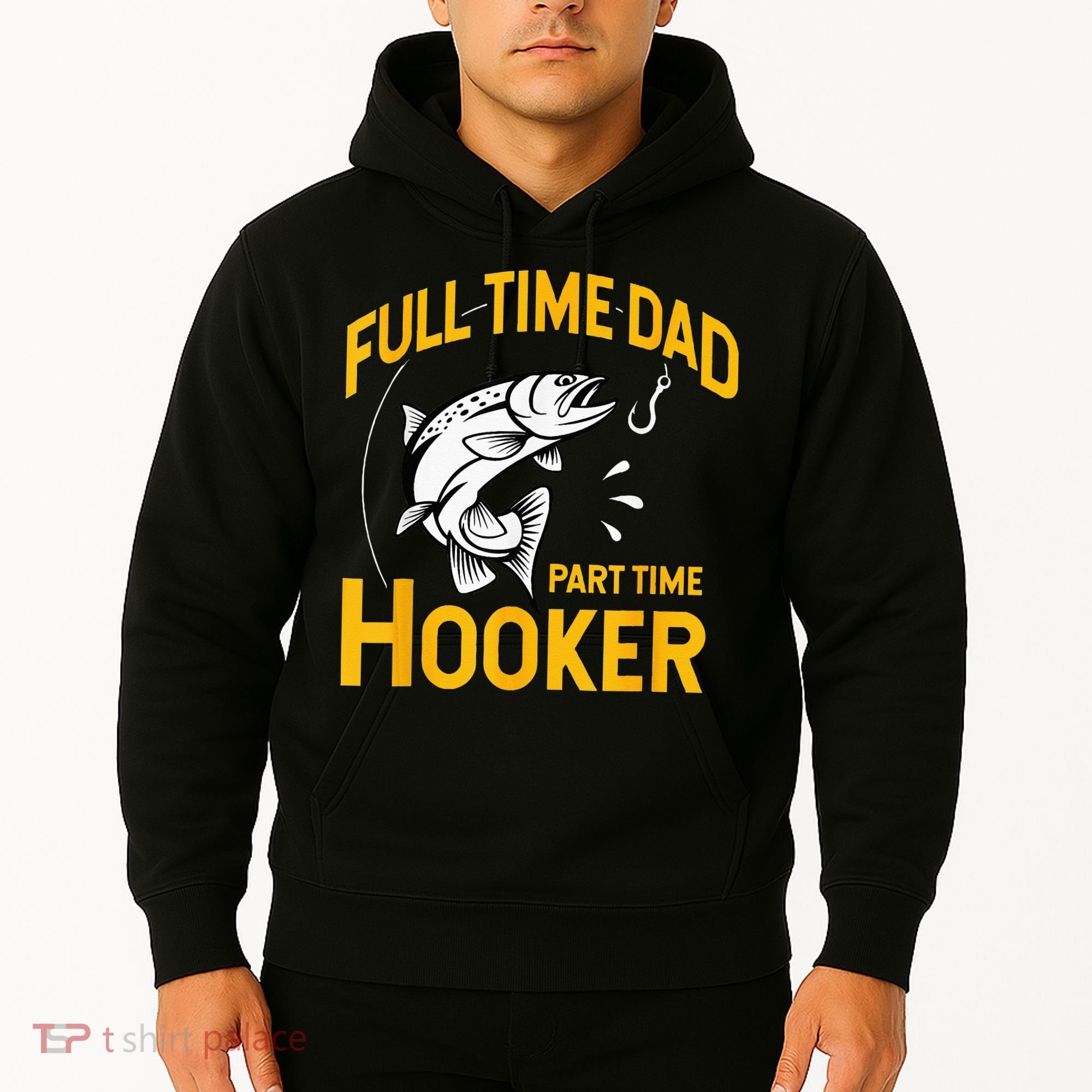 Full Time Dad Part Time Hooker Funny Fathers Day Fishing Hoodie