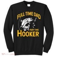 Full Time Dad Part Time Hooker Funny Fathers Day Fishing Sweatshirt thumb 0