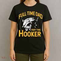 Full Time Dad Part Time Hooker Funny Fathers Day Fishing T-Shirt thumb 4
