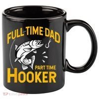 Full Time Dad Part Time Hooker Funny Fathers Day Fishing 11oz C Handle Ceramic Mug thumb 0