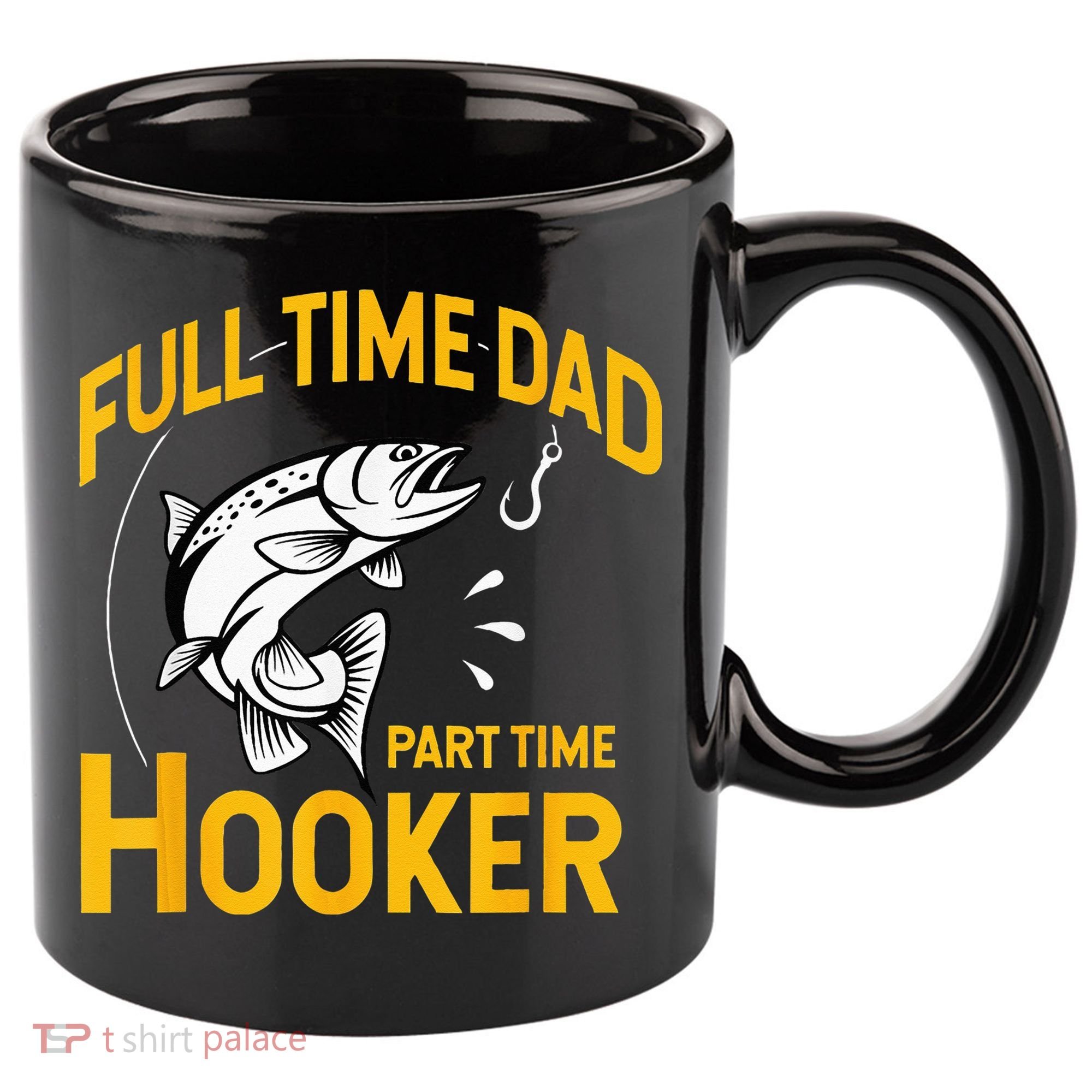 Full Time Dad Part Time Hooker Funny Fathers Day Fishing 11oz C Handle Ceramic Mug