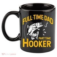 Full Time Dad Part Time Hooker Funny Fathers Day Fishing 11oz C Handle Ceramic Mug thumb 2