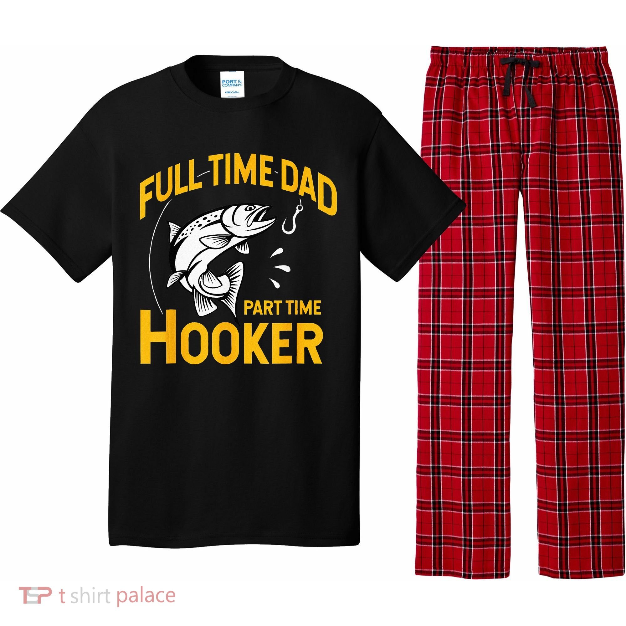 Full Time Dad Part Time Hooker Funny Fathers Day Fishing Pajama Set