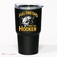 Full Time Dad Part Time Hooker Funny Fathers Day Fishing Tumbler thumb 0