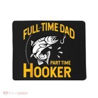 Full Time Dad Part Time Hooker Funny Fathers Day Fishing Mousepad thumb 0