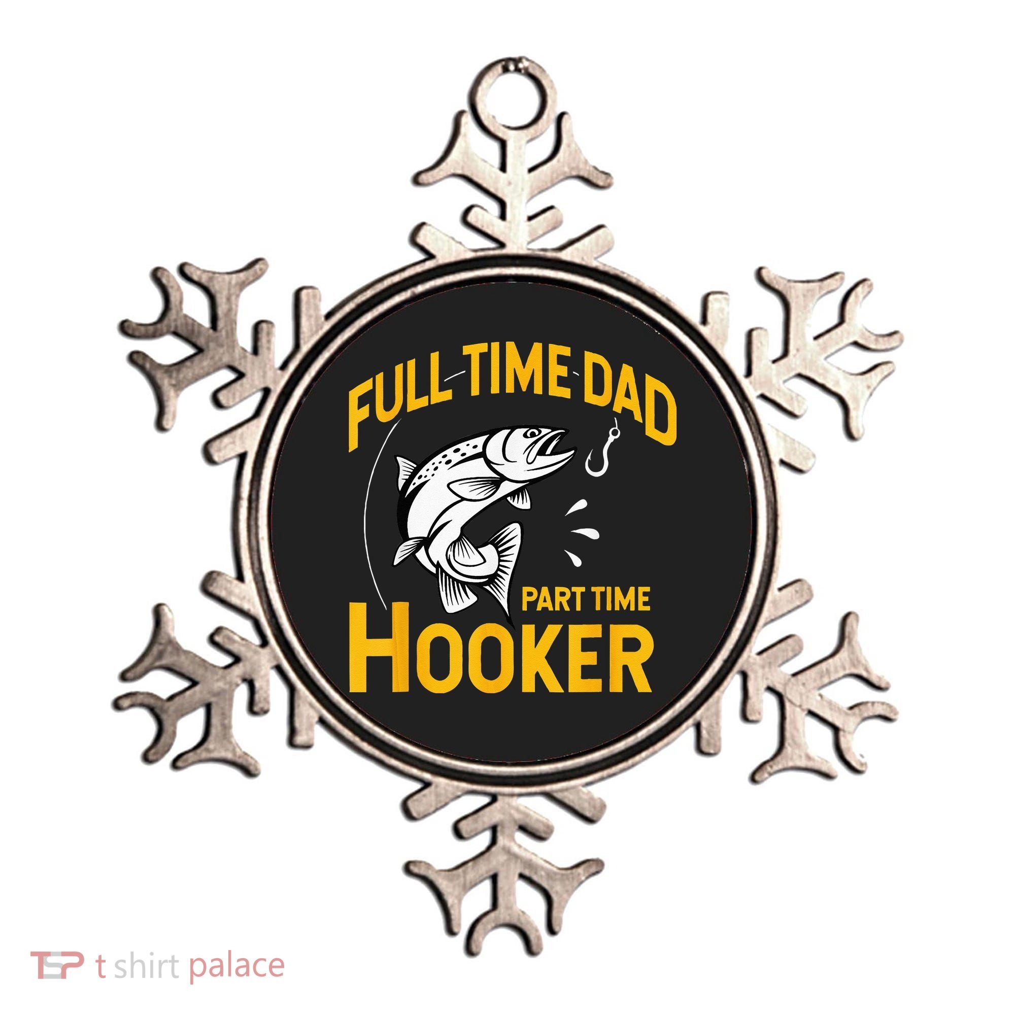 Full Time Dad Part Time Hooker Funny Fathers Day Fishing Ornament