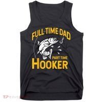 Full Time Dad Part Time Hooker Funny Fathers Day Fishing Tank Top thumb 0