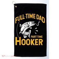 Full Time Dad Part Time Hooker Funny Fathers Day Fishing Golf Towel thumb 0