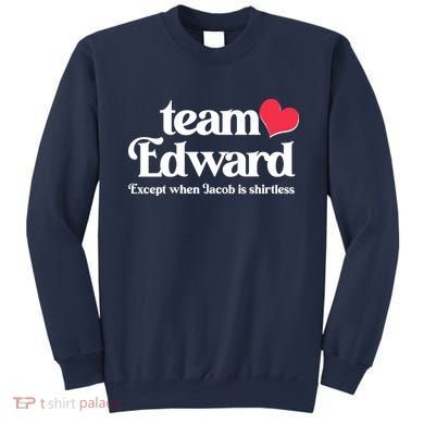 Funny Team Edward Except When Jacob Sweatshirt