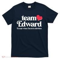 Funny Team Edward Except When Jacob T-Shirt thumb 0