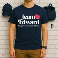 Funny Team Edward Except When Jacob T-Shirt thumb 6