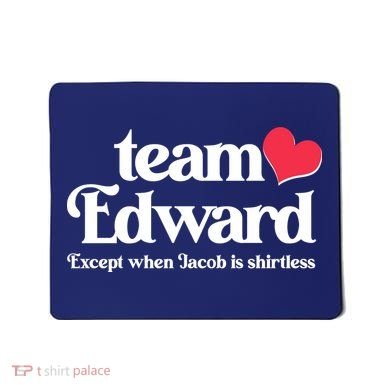 Funny Team Edward Except When Jacob Mousepad