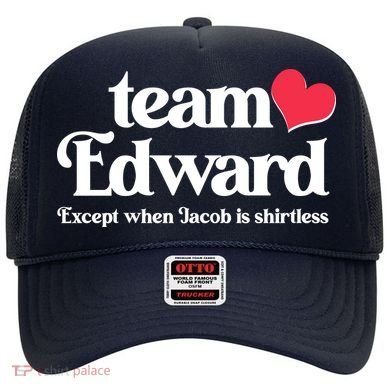 Funny Team Edward Except When Jacob Hat