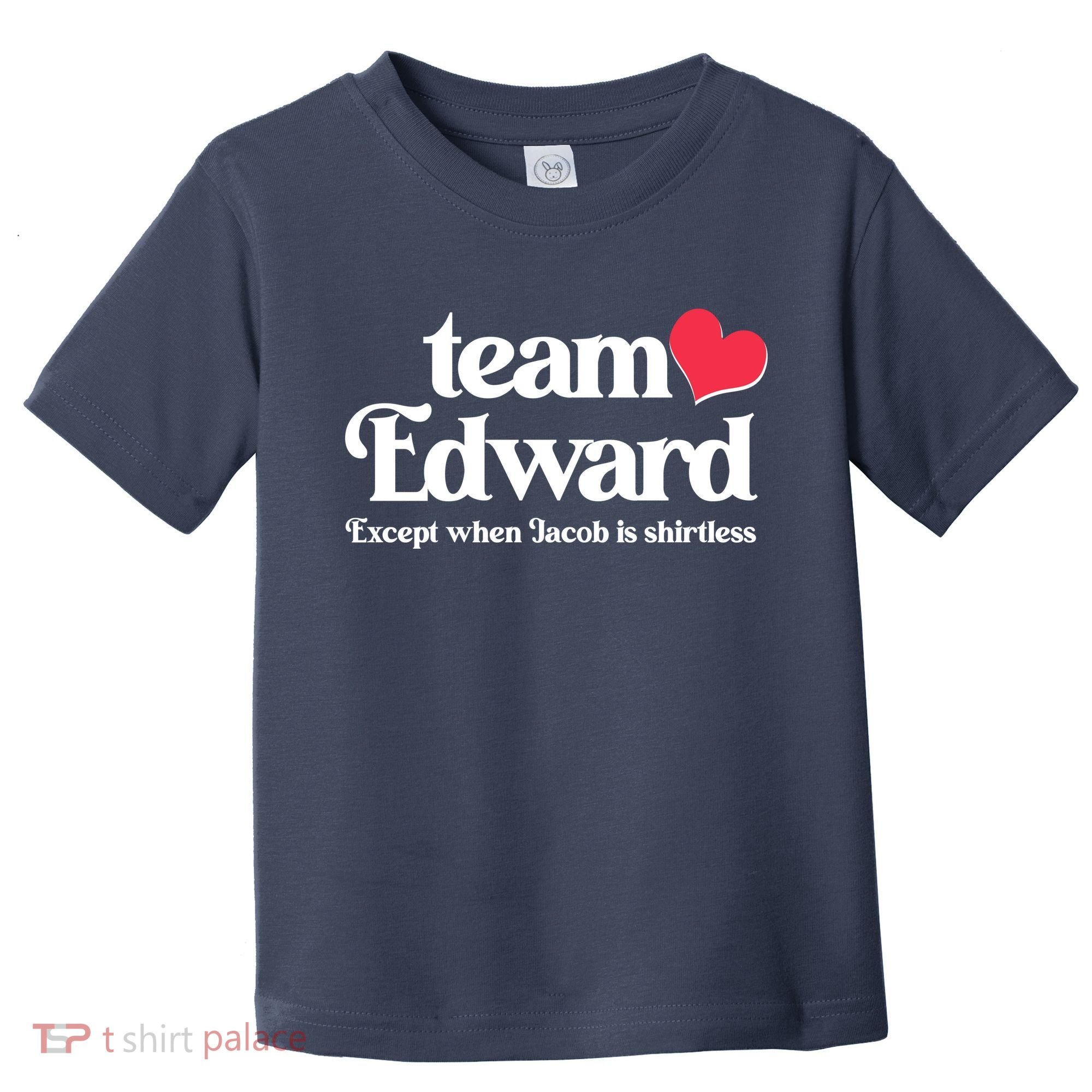 Funny Team Edward Except When Jacob Toddler T-Shirt