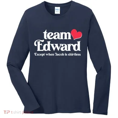 Funny Team Edward Except When Jacob Women's Long Sleeve Shirt
