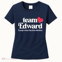 Funny Team Edward Except When Jacob Women's T-Shirt thumb 0