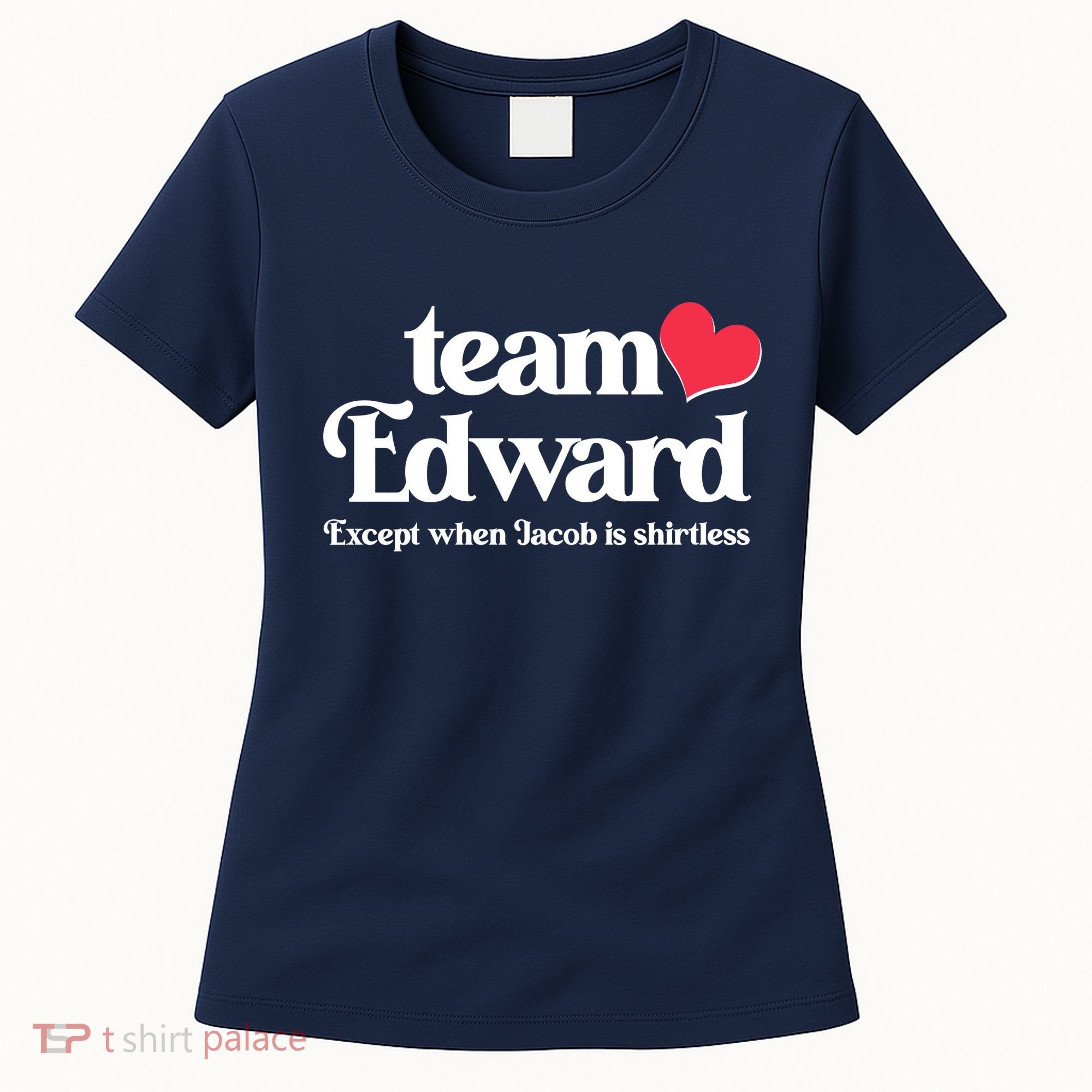 Funny Team Edward Except When Jacob Women's T-Shirt